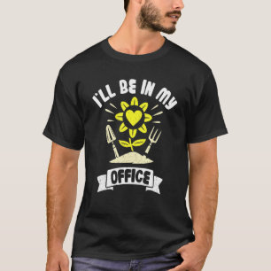 Gartenbau Wortspiel Garten Pflanze Ich werde in T-Shirt