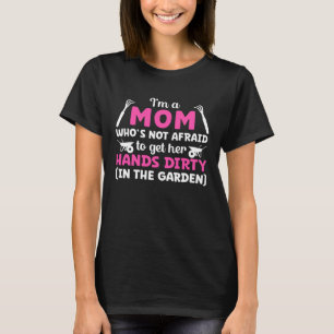 Gartenbauer Mama Gärtner nicht davor, sich die Hän T-Shirt