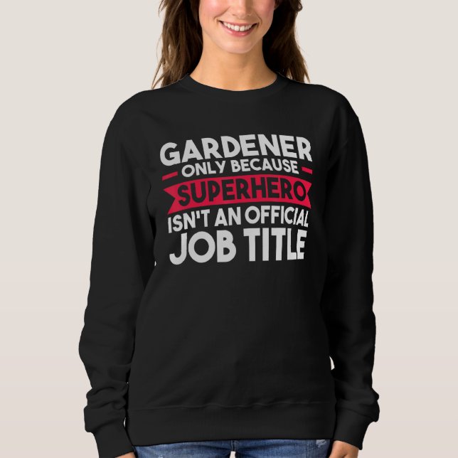 Gartenbauer nur wegen Superhero Planter Sweatshirt (Vorderseite)