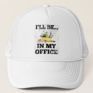 Gartenbüro Niedlich bin ich in meinem Büro Truckerkappe