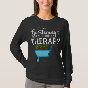 Gartengartenbau ist eine sehr billige Therapie Pfl T-Shirt