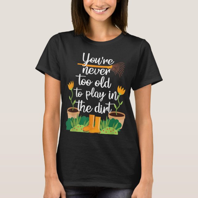 Gartengärtner Funny Nie zu alt T-Shirt (Vorderseite)