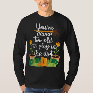 Gartengärtner Funny Nie zu alt T-Shirt