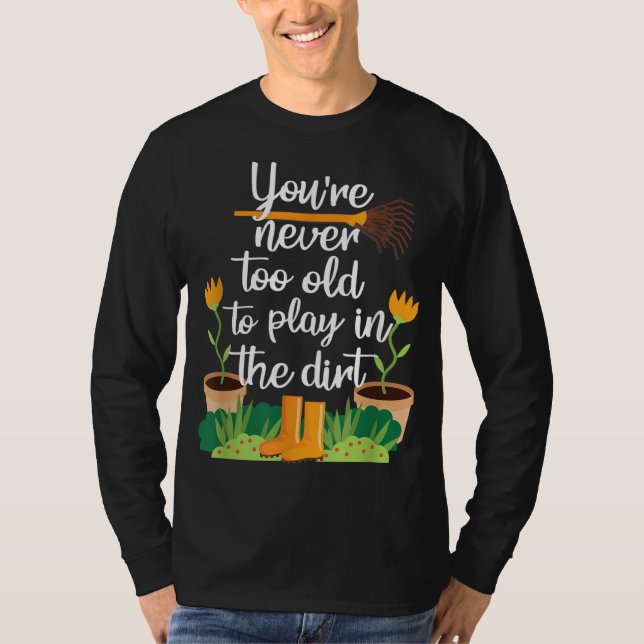 Gartengärtner Funny Nie zu alt T-Shirt (Vorderseite)