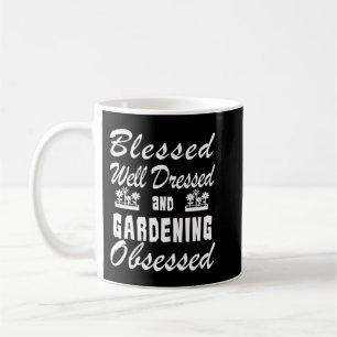Gartengärtnerin Geburtstag gesegnet Dressed Obsess Kaffeetasse