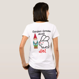 GartenGnomemuss DIE! T-Shirt