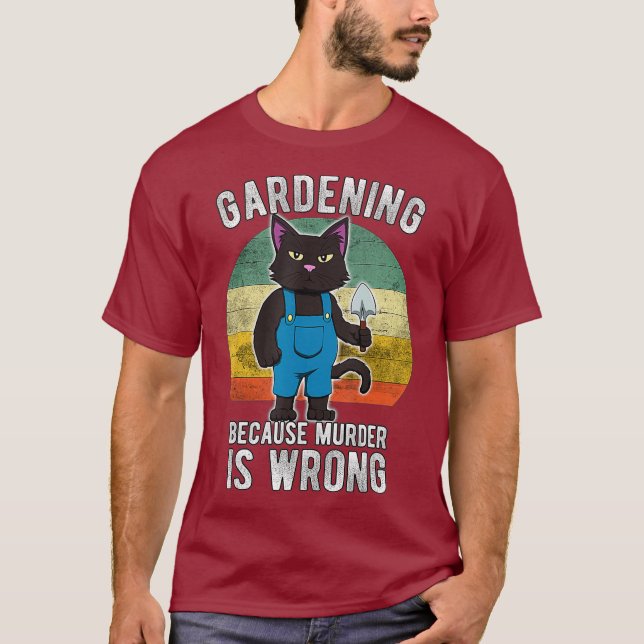 Gartenkatzengärtnern, weil Mord falsch ist T-Shirt (Vorderseite)