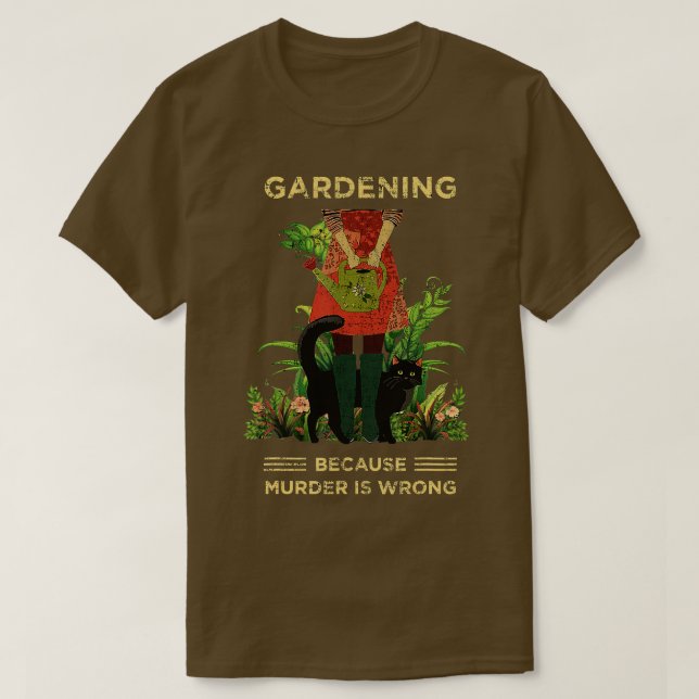 Gartenkatzengärtnern, weil Mord falsch ist T-Shirt (Design vorne)
