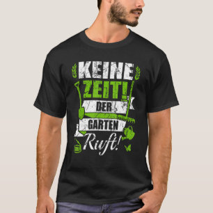 Gartenkleidung Keine Zeit im Garten Anrufe T-Shirt
