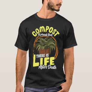 Gartenkompost Lebensdauer nach Tod T-Shirt