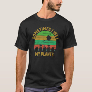 Gartenpflanzen Manchmal nähre ich meine Pflanze T-Shirt