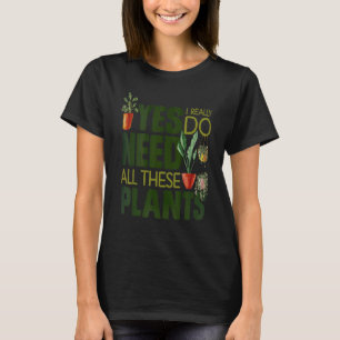Gartenpfosten Ja, ich brauche wirklich all diese T-Shirt