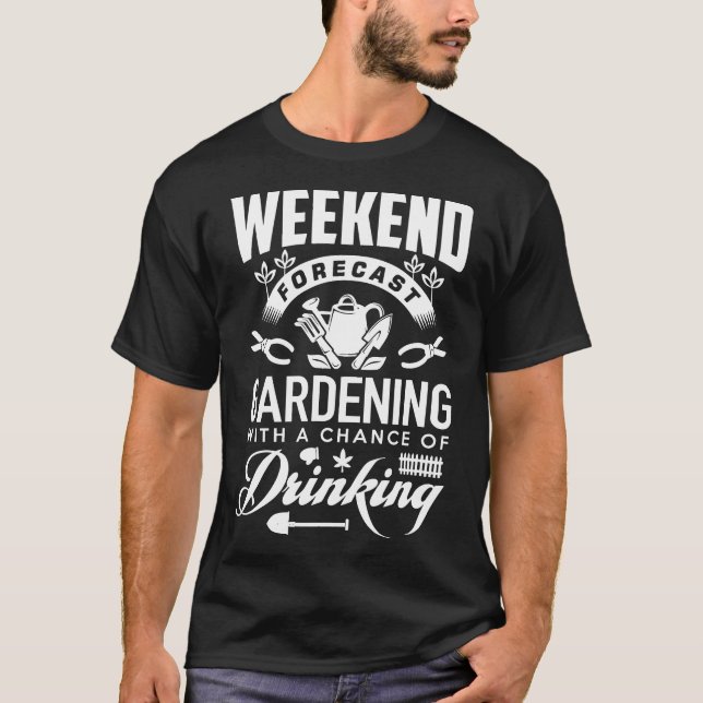 Gartenwochenende mit Trinkwahrscheinlichkeit T-Shirt (Vorderseite)