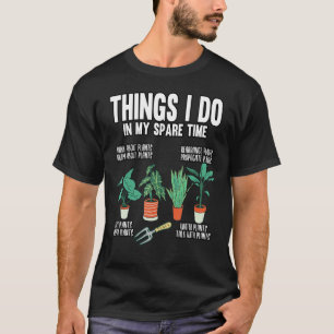 Gärtner Dinge, die ich in meiner Freizeit Gärtnern T-Shirt