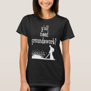 Gärtner Gartenarbeit Ihr braucht Grundlagen T-Shirt