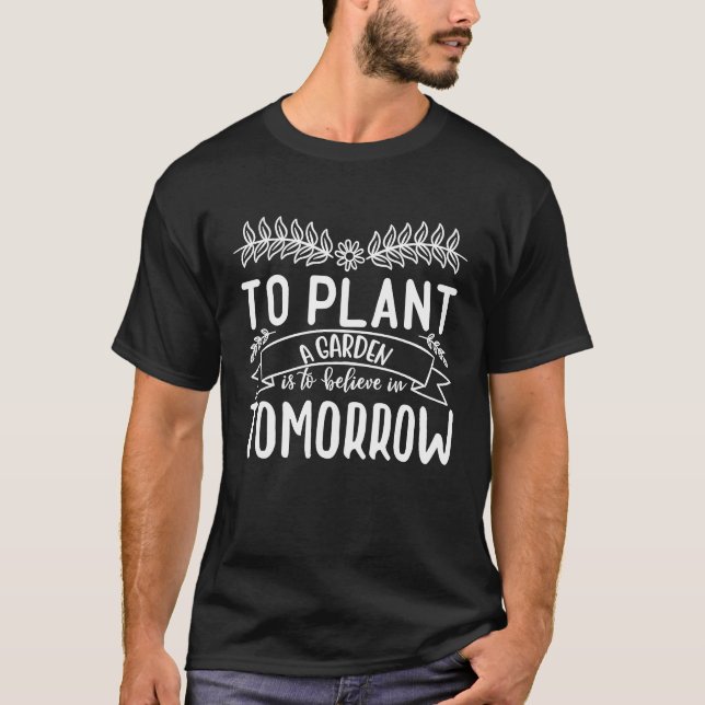 Gärtner im Garten zu sein bedeutet Glaube T-Shirt (Vorderseite)