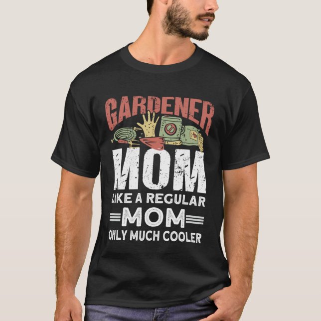 Gärtner-Mutter wie eine normale Mutter, nur viel c T-Shirt (Vorderseite)