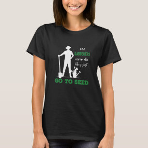 Gärtner nie Die Funny Gardens Garten Pflanze T-Shirt