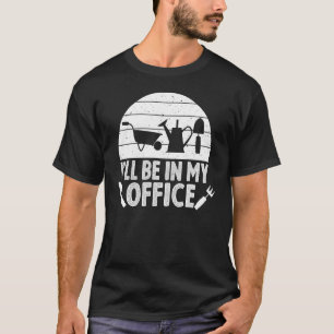 Gärtner Pflanzen Ich werde in meinem Büro gärtner T-Shirt