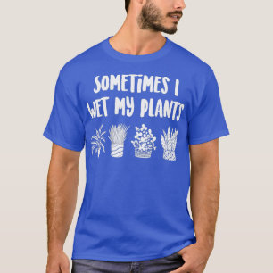 Gärtner Pflanzenfanatiker gießt Pflanzenzitat T-Shirt