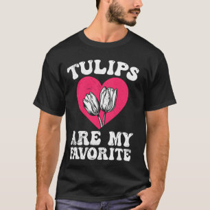 Gärtner TULPEN SIND MEINE LIEBLINGSBLUMEN Lustige T-Shirt