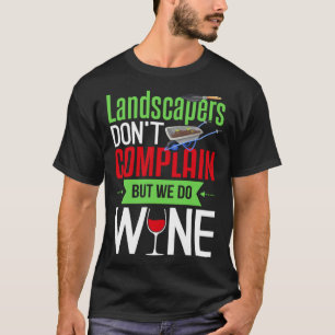 Gärtner Wein Gartenarbeit Landschaftsbau T-Shirt