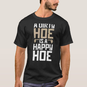Gärtnern ist ein schmutziges glückliches Design T-Shirt