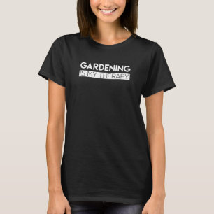 Gärtnern ist meine Therapie Gärtnern T-Shirt