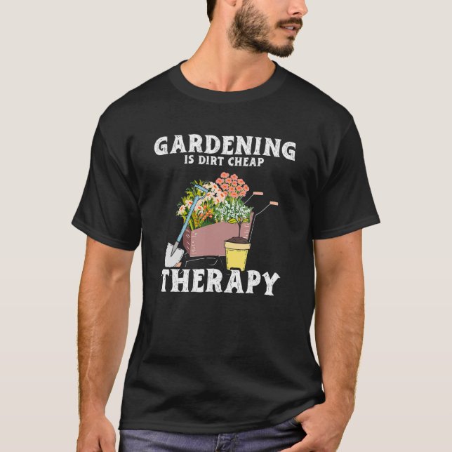 Gärtnern Schmutz preisgünstig Therapien Garten Pfl T-Shirt (Vorderseite)