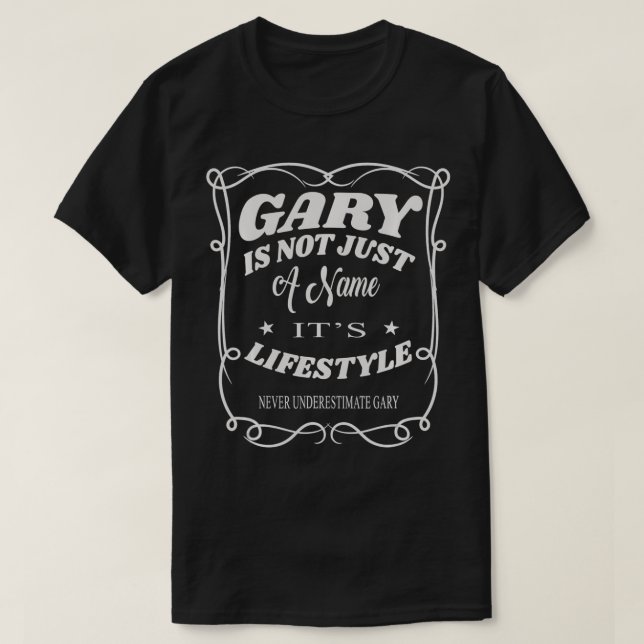 Gary ist nicht nur ein Name, es ist Lifestyle Funn T-Shirt (Design vorne)