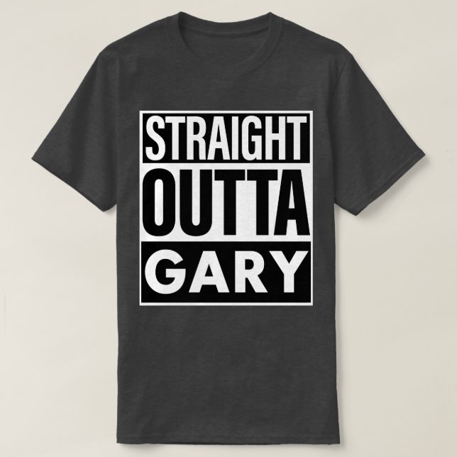 Gary Name Straight Outta Gary T-Shirt (Design vorne)