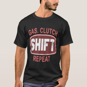 Gas Kupplungsschaltung Wiederholung Funny Car Enth T-Shirt