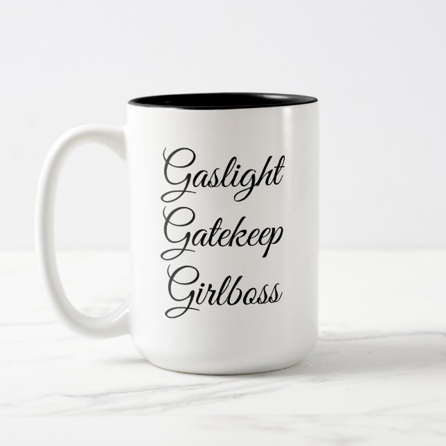 Gaslight, Gatekeep, Girlboss 15 Oz Tasse  (Links)