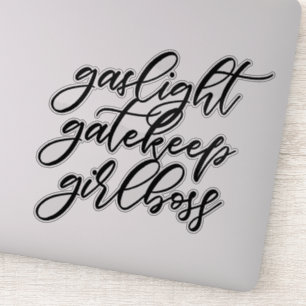 Gaslight, Gatekeep, Girlboss Aufkleber. Aufkleber