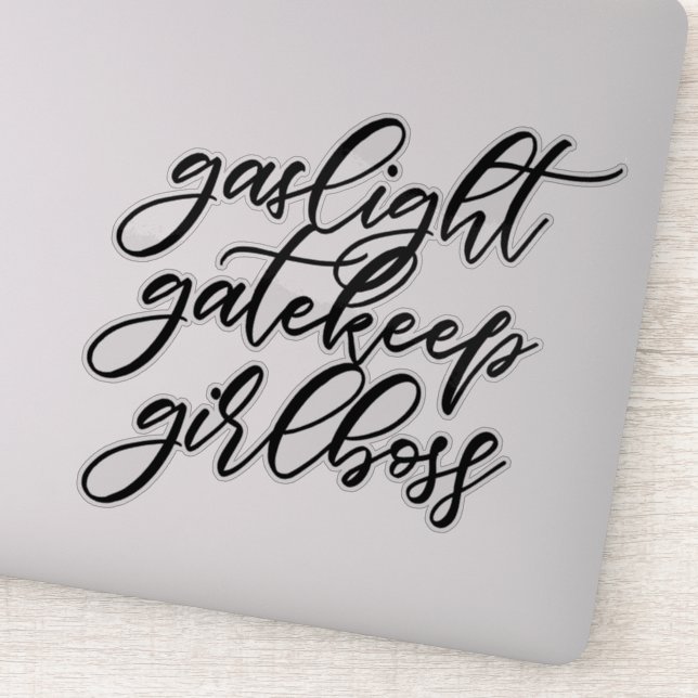 Gaslight, Gatekeep, Girlboss Aufkleber. Aufkleber (Detail)