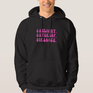 Gaslight Gatekeep Girlboss Meme 7 Hoodie