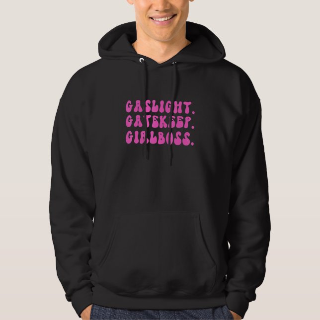 Gaslight Gatekeep Girlboss Meme 7 Hoodie (Vorderseite)