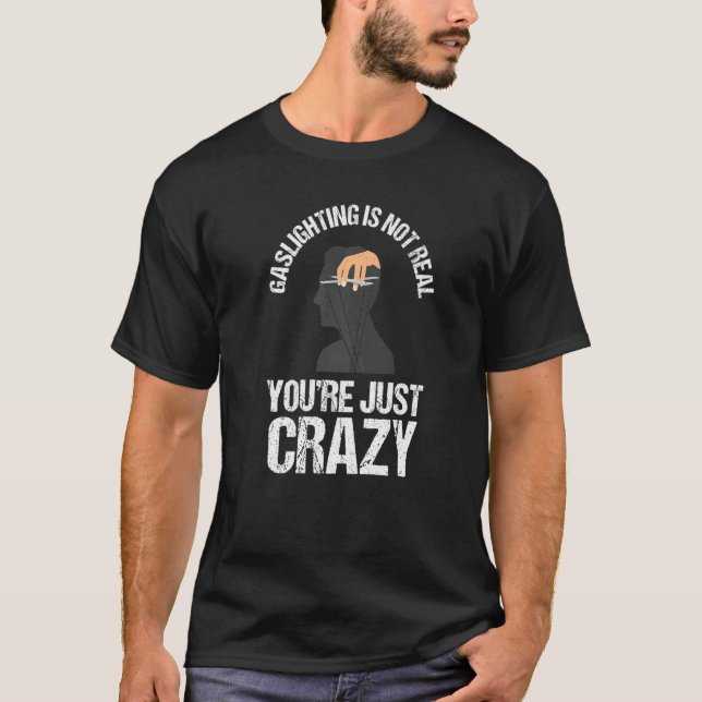 Gaslighting Is Not Real Quote You're Crazy Cool Ga T-Shirt (Vorderseite)