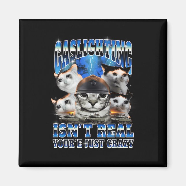 Gaslighting Isn't Real Funny Cat Meme Bootleg Magnet (Vorne)
