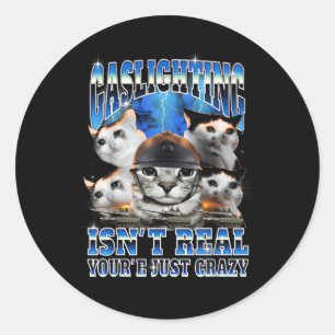 Gaslighting Isn't Real Funny Cat Meme Bootleg Runder Aufkleber