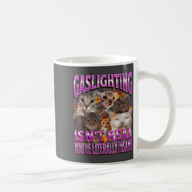 Gaslighting Isn't Real Funny Cat Meme Bootleg Grap Kaffeetasse (Rechts)