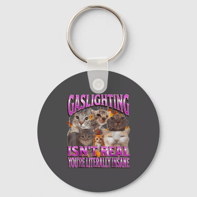 Gaslighting Isn't Real Funny Cat Meme Bootleg Grap Schlüsselanhänger (Vorderseite)
