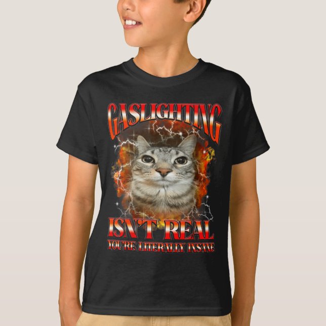 Gaslighting Isnt Real Funny Cat Meme Bootleg Graph T-Shirt (Vorderseite)