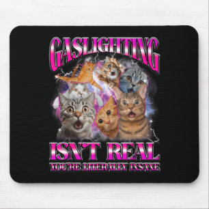 Gaslighting ist nicht echt Lustige Katze Meme Boot Mousepad