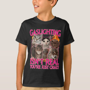Gaslighting ist nicht real Du bist einfach verrück T-Shirt
