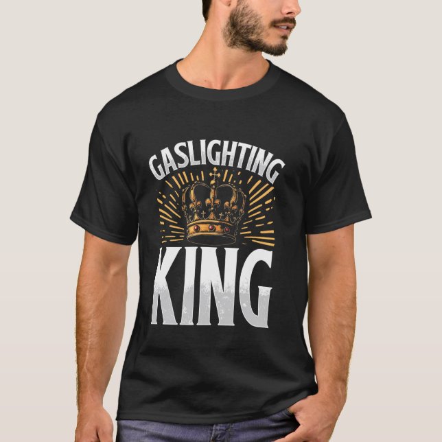 Gaslighting-König Gaslighter T-Shirt (Vorderseite)