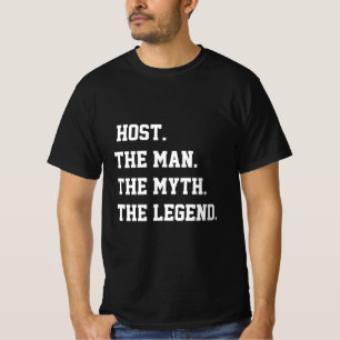 Gastgeber des Mannes Der Mythos der Legende T - Sh T-Shirt
