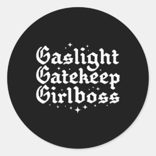 Gatekeep Girlboss Funny Bossbabe Feminist Meme Got Runder Aufkleber