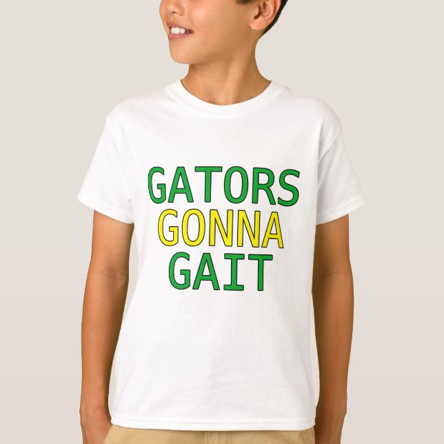 Gators Gonna Gait Funny Alligator Meme T - Shirt (Vorderseite)