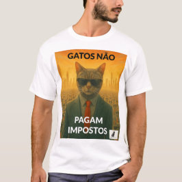 Gatos Não Pagam Impostos T-Shirt